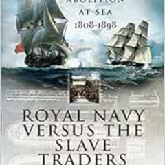 View EPUB 💗 Royal Navy Versus the Slave Traders: Enforcing Abolition at Sea 1808–189