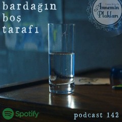 Bardağın boş tarafı (podcast 142)