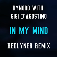 Dynoro, Gigi D'Agostino - In My Mind (RedLyner Remix) [MEMORIES]