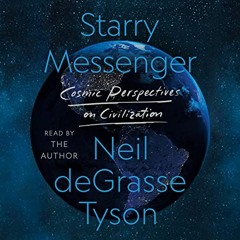 [VIEW] KINDLE 🖊️ Starry Messenger: Cosmic Perspectives on Civilization by  Neil deGr