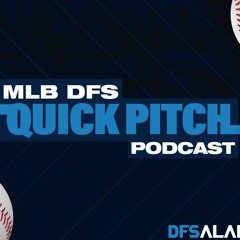Quick Pitch MLB DFS Podcast - Short Slate MLB DFS Strategy
