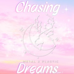 Chasing Dreams Part 1