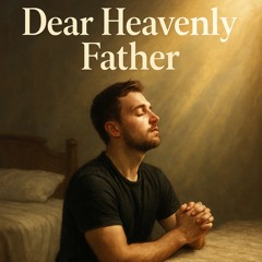 Dear Heavenly Father