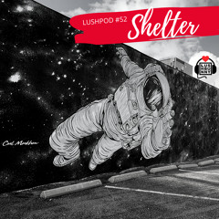 Lushpod 52 - Shelter
