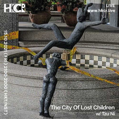 Stream The City Of Lost Children w Tzu Ni 15 10 2021 by HKCR Listen online for free on SoundCloud