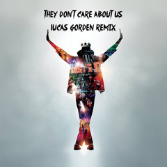 Michael Jackson - They Don't Care About Us (Lucas Gorden Remix)