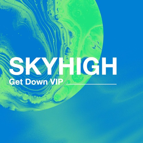 SKYHIGH - Get Down VIP