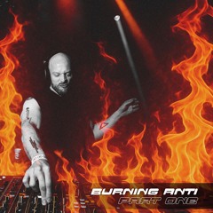 Burning ANTI - Part 1