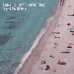 Lana Del Rey - Doin' Time (Vyhara remix)