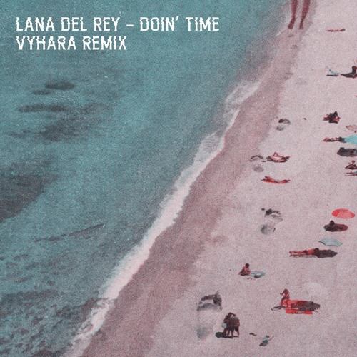 Lana Del Rey - Doin' Time (Vyhara remix)