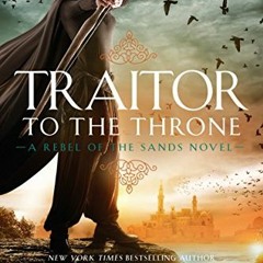 Get PDF Traitor to the Throne (Rebel of the Sands) by  Alwyn Hamilton
