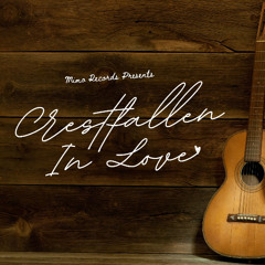 Crestfallen In Love