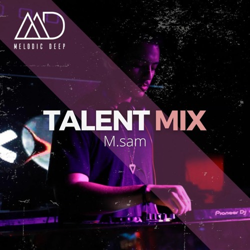 MELODIC DEEP TALENT MIX SERIES #127 | M.Sam