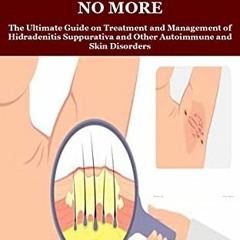 VIEW EBOOK EPUB KINDLE PDF HIDRADENITIS SUPPURATIVA NO MORE: The Ultimate Guide on Treatment and Man