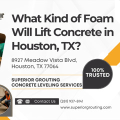 What Kind of Foam Will Lift Concrete in Houston, TX?