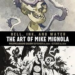 PDF/Ebook Hell, Ink, and Water: The Art of Mike Mignola BY Mike Mignola (Author, Illustrator)