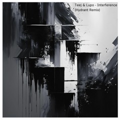 Teej & Lupo - Interference (Hydrant Remix) [Free Download]