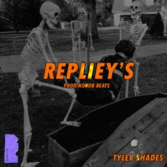 Tyler Shades - Repliey's[prod.Norob Beats]