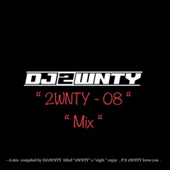 " 2WNTY - O8 " " MIX "