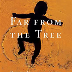 download KINDLE 💘 Far From the Tree: Parents, Children and the Search for Identity b