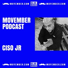 MOVEMBER PODCAST 2020 • DJ CISO JR