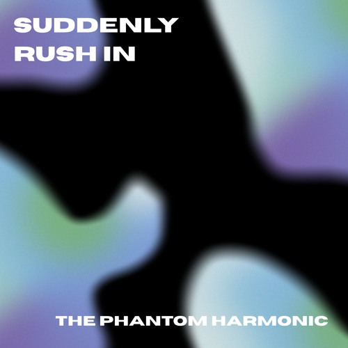 Suddenly rush in