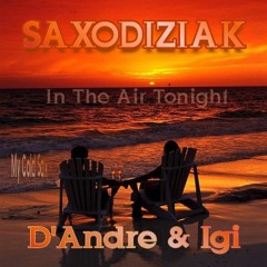 Igi & D'Andre - In the Air Tonight (SAXODIZIAK Remix)