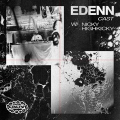EDNCAST 004 w/ NICKY HIGHKICKY