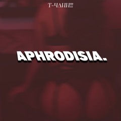 APHRODISIA (Bruk Out)