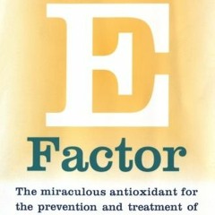 Read [EBOOK EPUB KINDLE PDF] The Vitamin E Factor: The Miraculous Antioxidant for the
