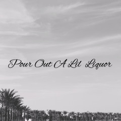 Pour Out A Lil Liqour | Prod. By youngdasa