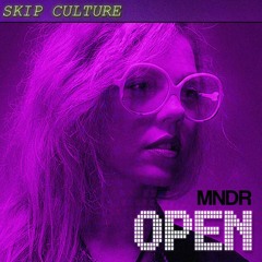 MNDR - OPEN (SKIP CULTURE Remix)