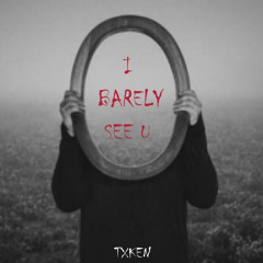 I Barely See U