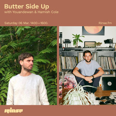 Butter Side Up with Youandewan & Hamish Cole - 06 March 2021