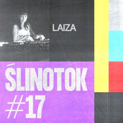 ŚLINOTOK #17: LAIZA