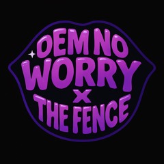 JAIDAKISS EDIT: DEM NO WORRY X THE FENCE