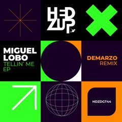 HDZDGT44 Miguel Lobo - Tellin' Me EP + DeMarzo remix