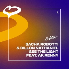 Sacha Robotti & Dillon Nathaniel - See The Light feat. AK Renny