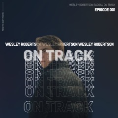 Wesley Robertson - On Track #001