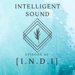 [i.n.d.i] for Intelligent Sound. Episode 60