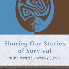 ⭐ PDF KINDLE ❤ Sharing Our Stories of Survival: Native Women Surviving