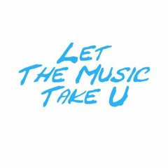Let The Music Take U