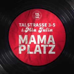 Talstrasse 3-5 & Mia Julia - Mama Platz [Timster & Ninth Edit]