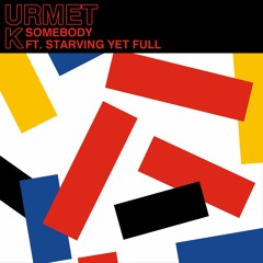 Urmet K - Somebody Feat. Starving Yet Full (Extended Mix)