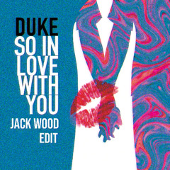 DUKE - So In Love With You (Jack Wood Edit)