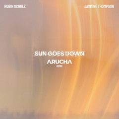 Robin Schulz & Jasmine Thompson - Sun Goes Down (Arucha Remix) [FREE DOWNLOAD]