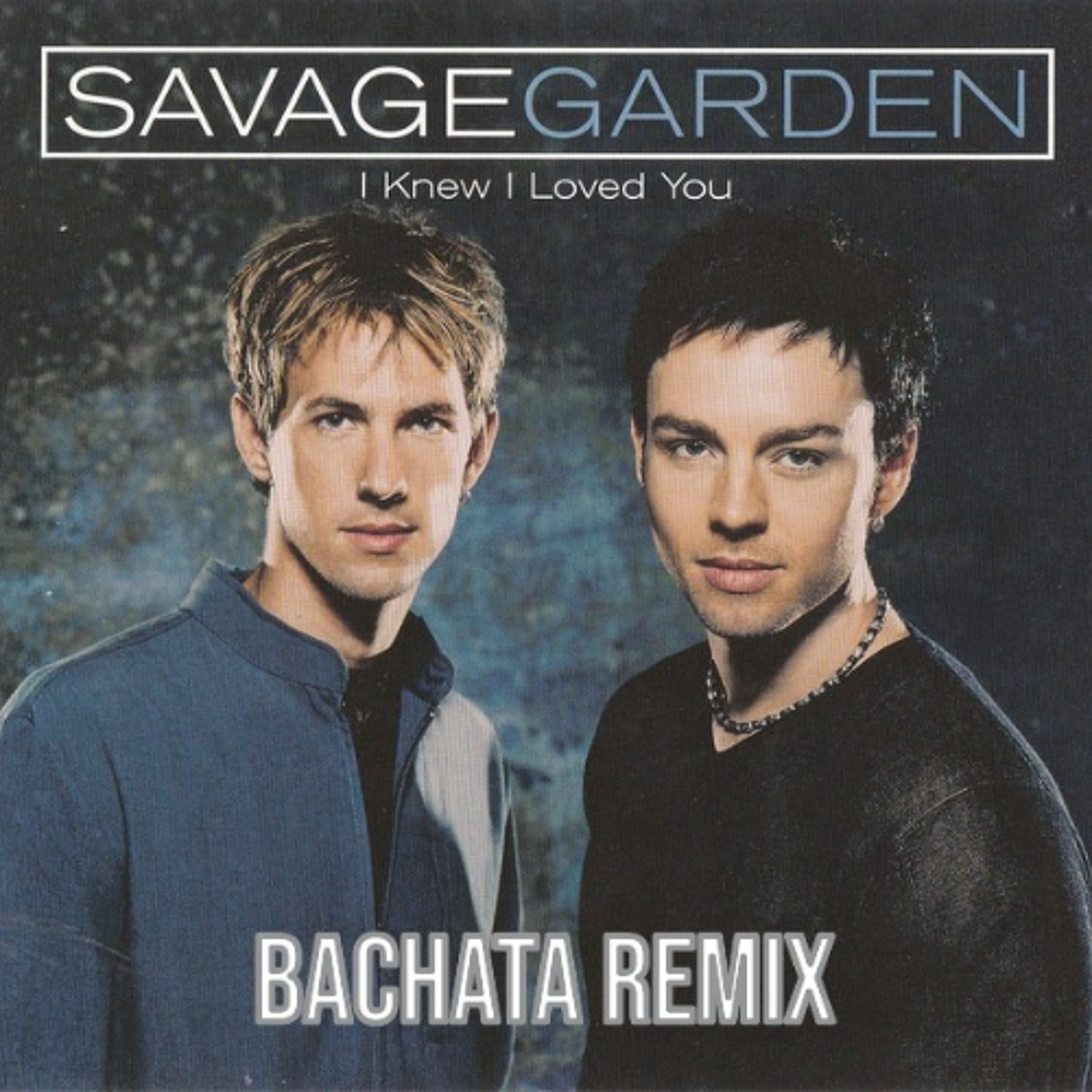 Dj Bodysoul - Savage Garden - I Knew I Loved You  ( bachata remix ) episode artwork