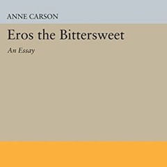 ✔️ Read Eros the Bittersweet: An Essay (Princeton Legacy Library, 440) by  Anne Carson