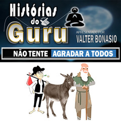 VOCÊ BRASIL Podcast - HISTÓRIAS DO GURU - NÃO TENTE AGRADAR A TODOS