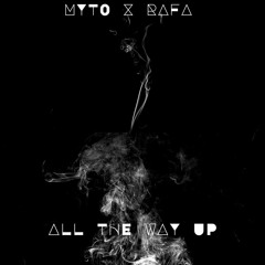 MYTO X RAFA - All the way up